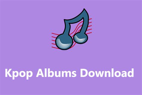 Kpop Albums Download – Where to Download Korean Songs.